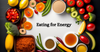 Eating for Energy: Foods That Boost Stamina and Fight Fatigue